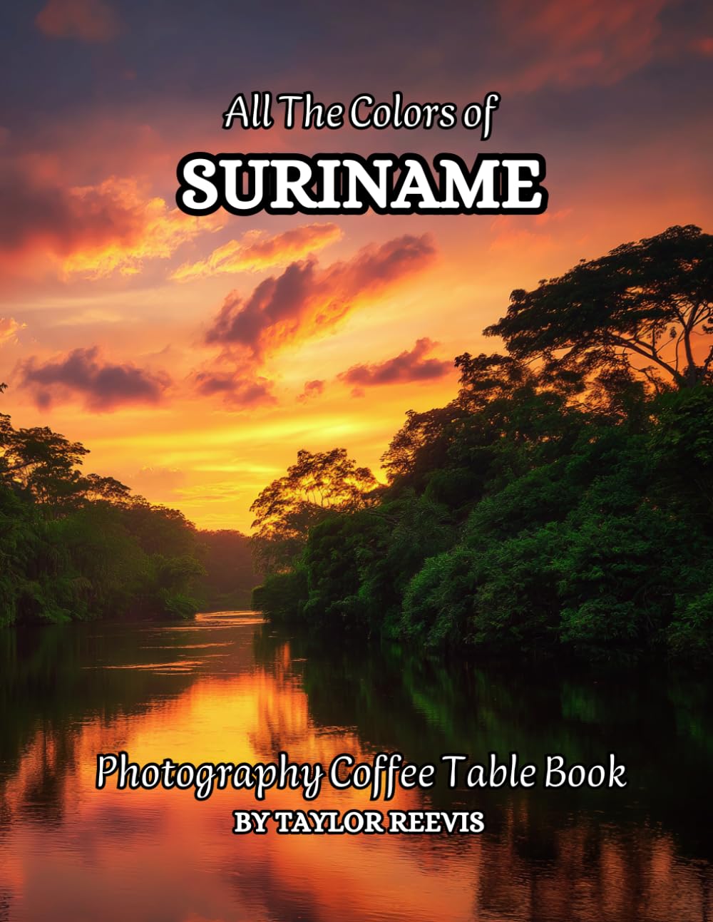 All The Colors of Suriname Photography Coffee Table Book for All : a Visual Tour of Beautiful AI-Generated Pictures Designs for Relaxing & Meditation, for Vacations & Landscapes Lovers.
