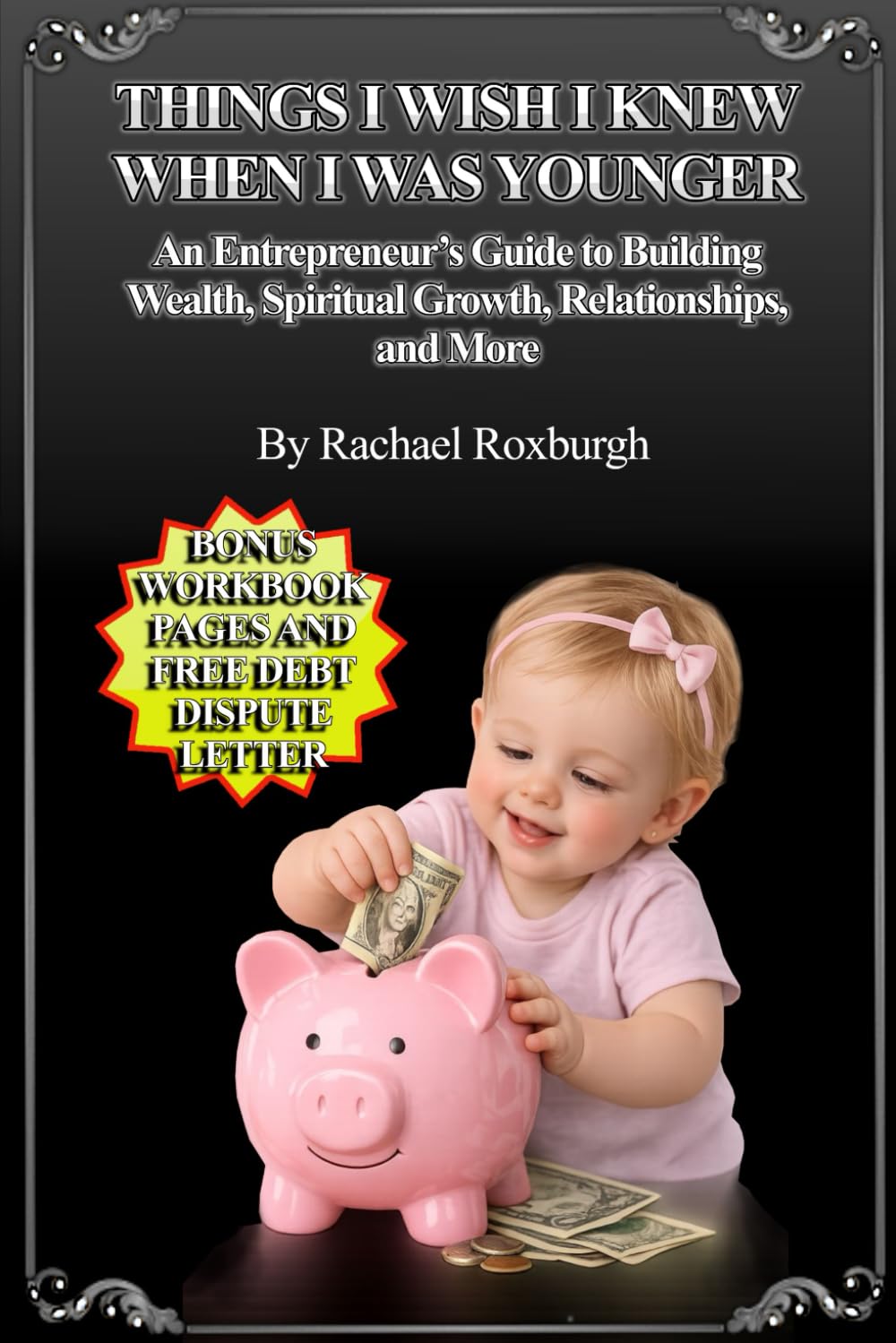 Things I Wish I Knew When I Was Younger: An Entrepreneur’s Guide to Building Wealth, Spiritual Growth, Relationships, and More