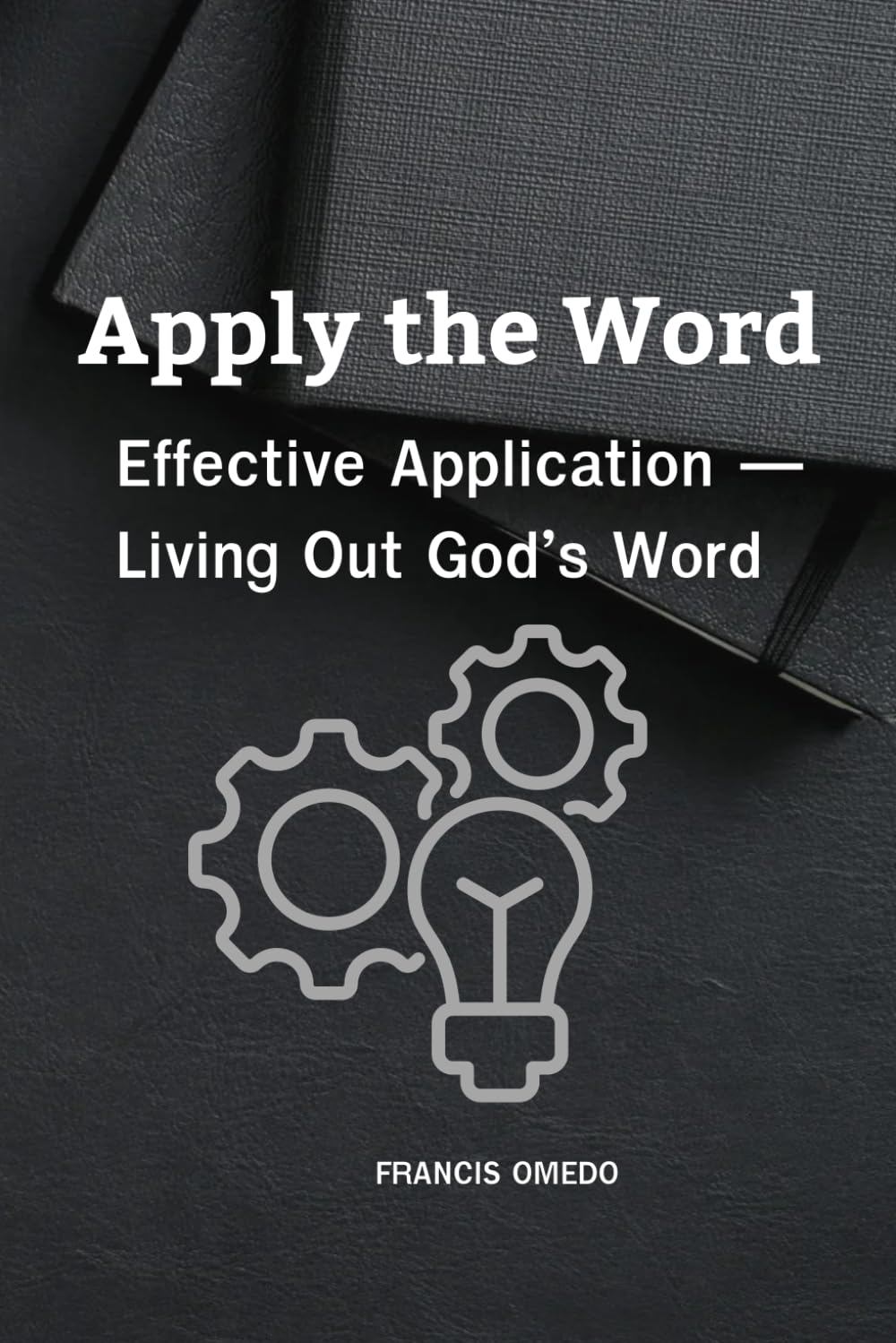 Apply the Word: Effective Application — Living Out God’s Word