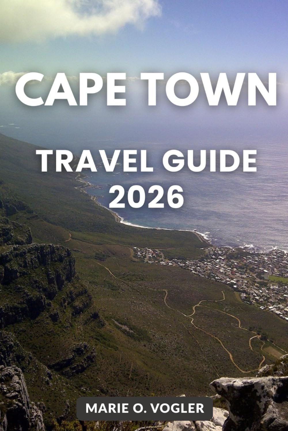 CAPE TOWN TRAVEL GUIDE 2026: Everything You Need to Know for a Safe, Fun, and Memorable Cape Town Trip