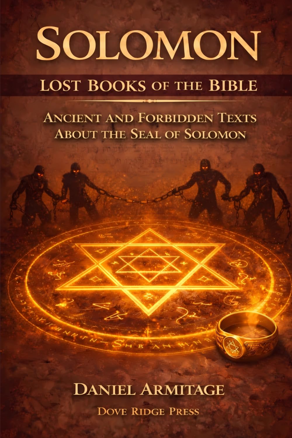Solomon: Lost Books of the Bible: Ancient and Forbidden Texts About the Seal of Solomon