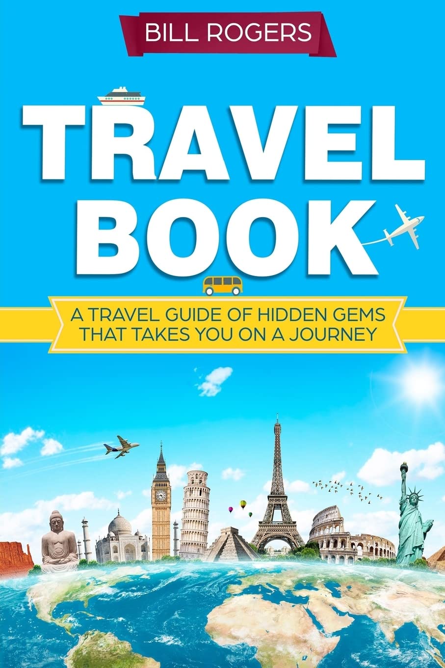 Travel Book:: A Travel Book of Hidden Gems That Takes You on a Journey You Will Never Forget World Explorer