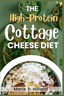 The High-Protein Cottage Cheese Diet: Easy, Delicious Recipes for Fat Loss and Muscle Gain