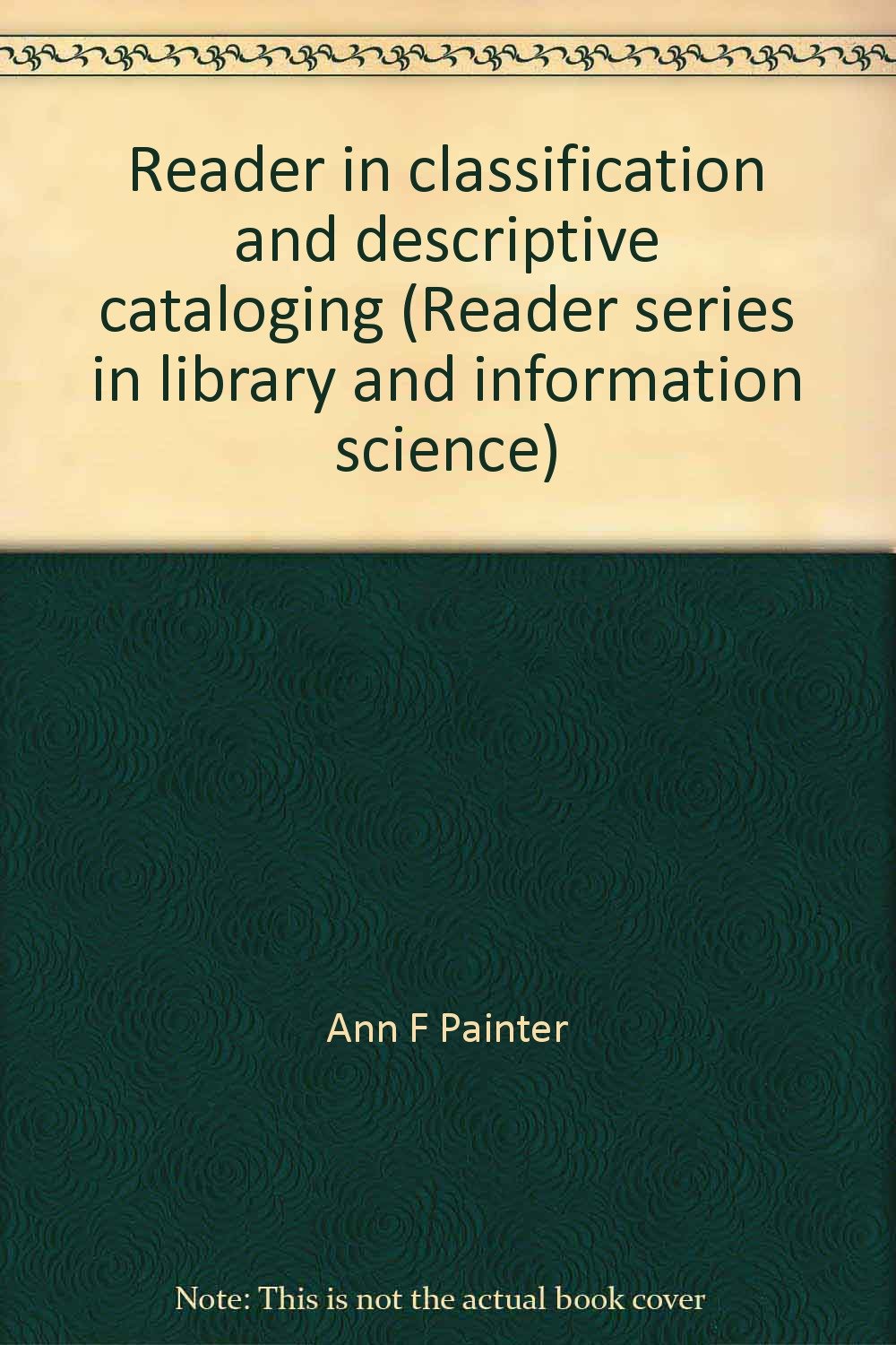 Reader in classification and descriptive cataloging, (Reader series in ...