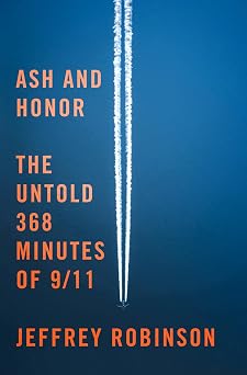 Ash and Honor The Untold 368 Minutes of 9/11