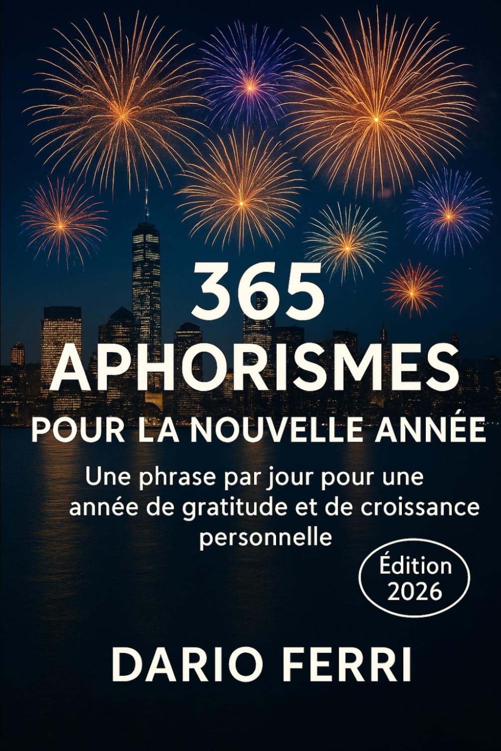 365 Aphorismes pour la Nouvelle Année: Une phrase par jour pour une année de gratitude et de croissance personnelle
