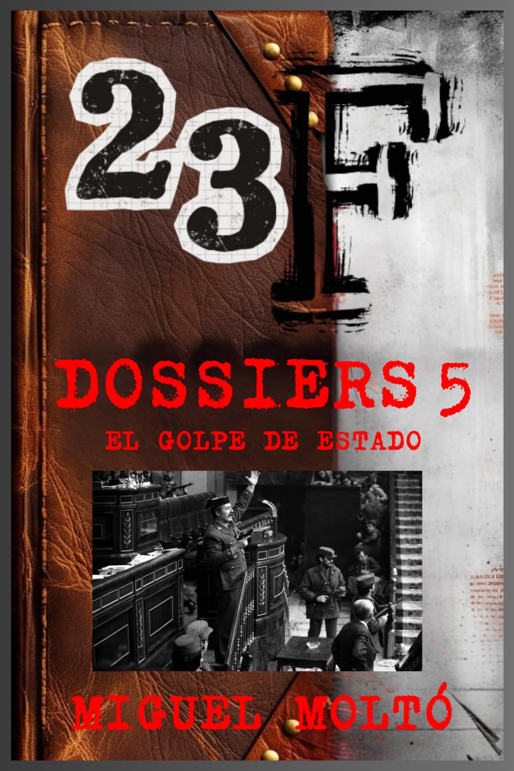 DOSSIERS 5 23F: EL GOLPE DE ESTADO