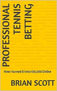 Professional Tennis Betting: How I turned $1 into $10,000 Online