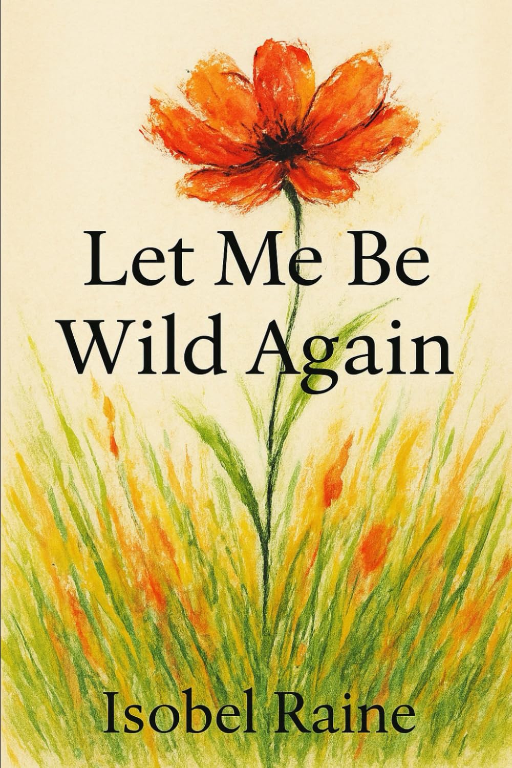 Let Me Be Wild Again: 2 (The Quiet Bloom Series)
