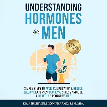 Understanding Hormones for Men Audiobook by Dr. Ashley Sullivan PharmD episode artwork