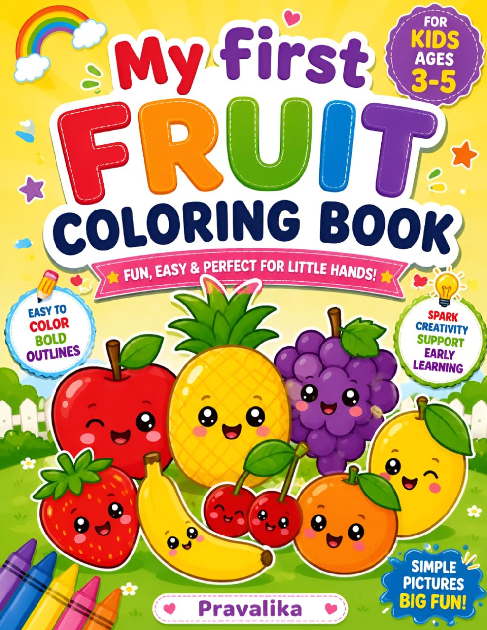 My First Fruit Coloring Book for Kids Ages 3-5: Fun and Easy Bold Outline Fruits for Toddlers, Preschoolers & Kindergarten Kids | Simple Coloring Pages with Apple, Mango, Strawberry, Lemon & More