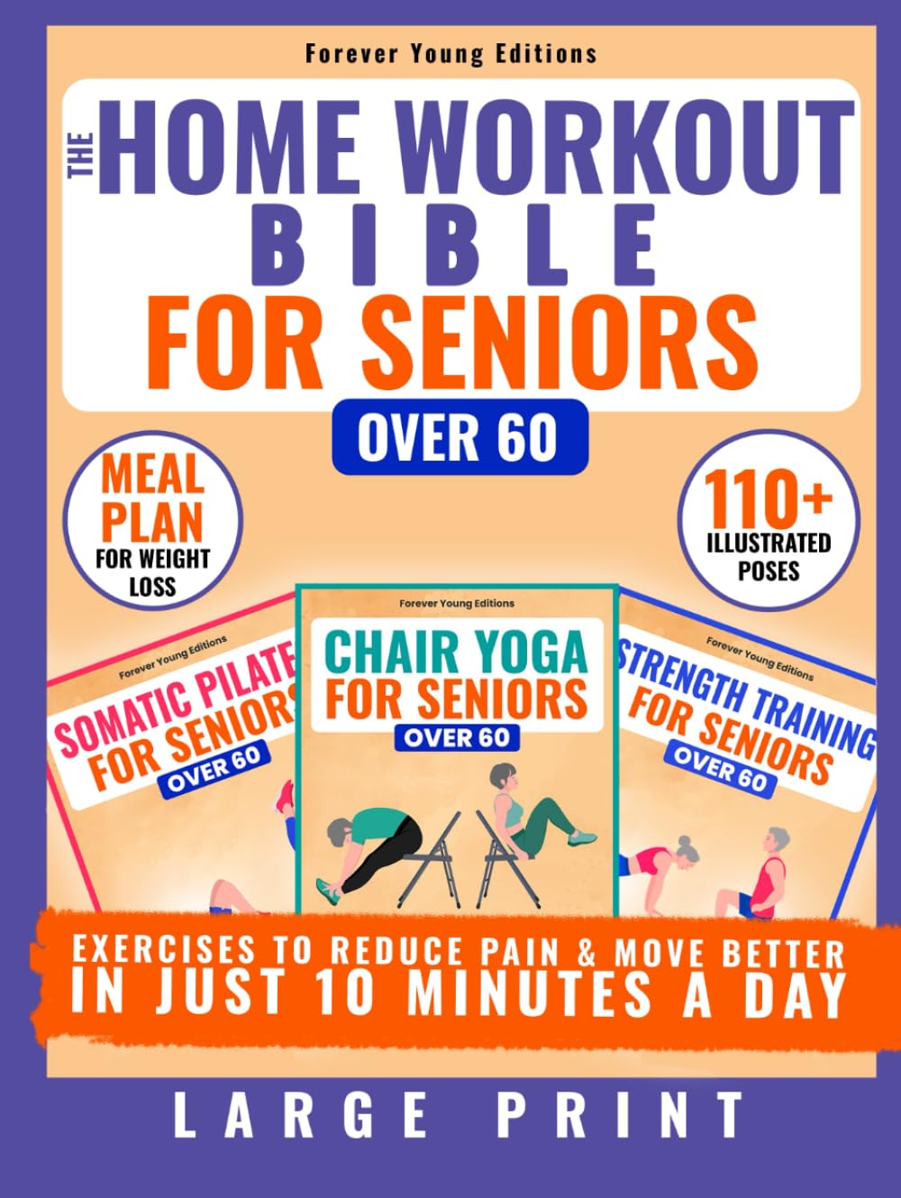 Chair Yoga, Somatic Pilates & Strength Training Exercises for Seniors Over 60: The Home Workout Bible to Reduce Pain & Move Better in Just 10 Minutes a Day | Meal Plan Included (Wellness for Seniors)