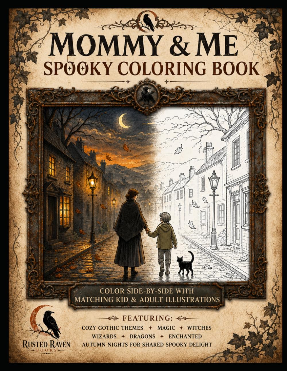 Mommy & Me Spooky Coloring Book: A Cozy Gothic Halloween Coloring Experience for Parents and Children (Rusted Raven: Color Together Collection)