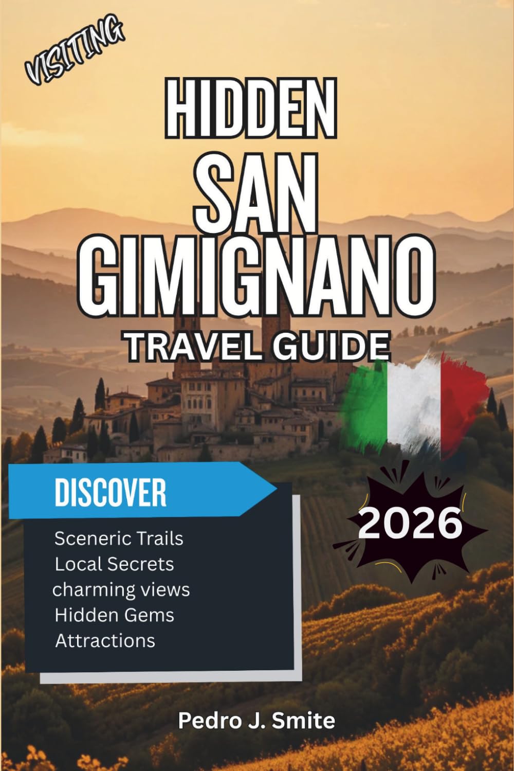 Hidden San Gimignano 2026: Medieval Towers, Vernaccia Wine, and Tuscany’s Quieter Villages