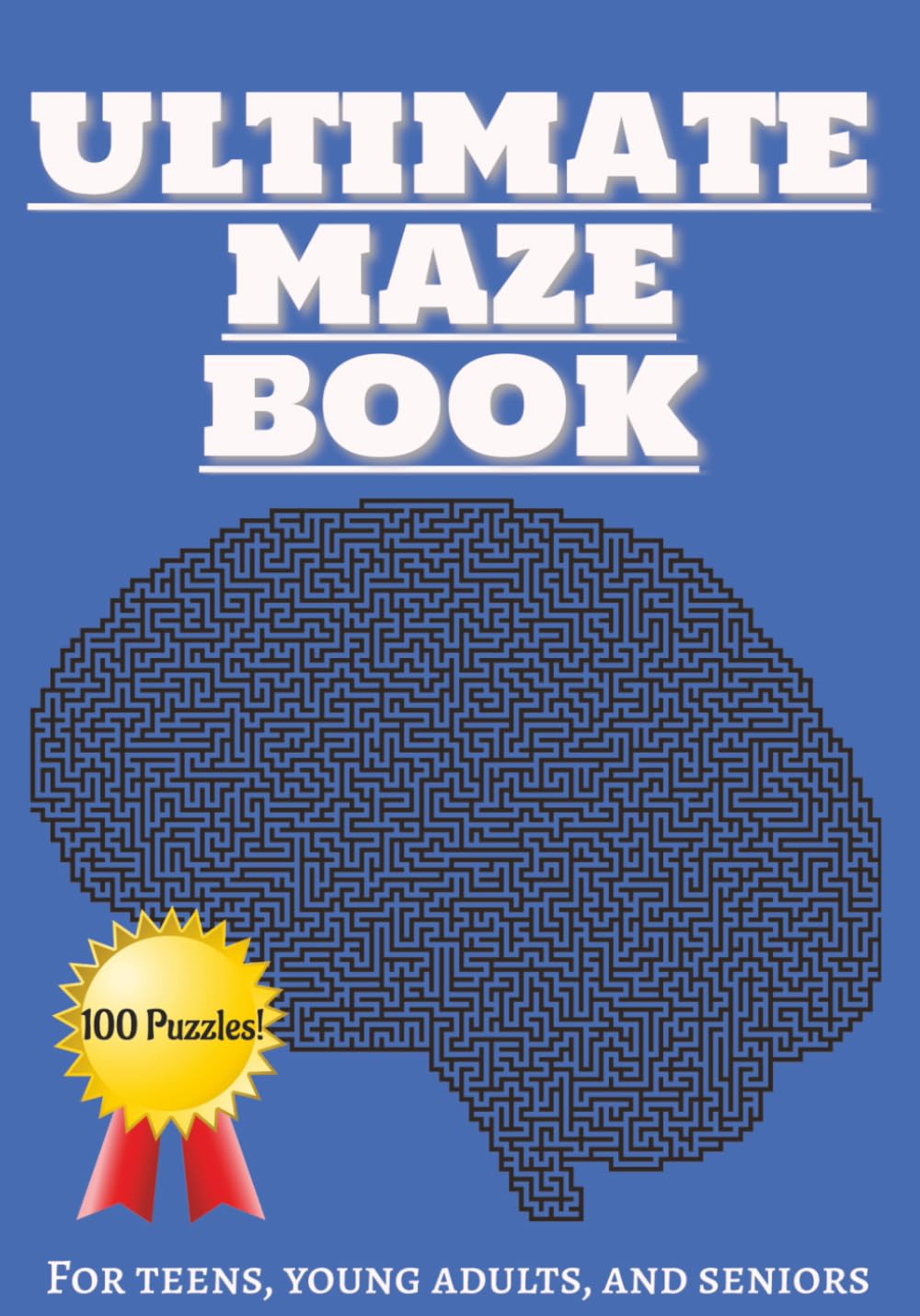 Ultimate Maze Book: Mazes for Kids, Teens, and Seniors | Brain-teasers, Puzzles, and More!