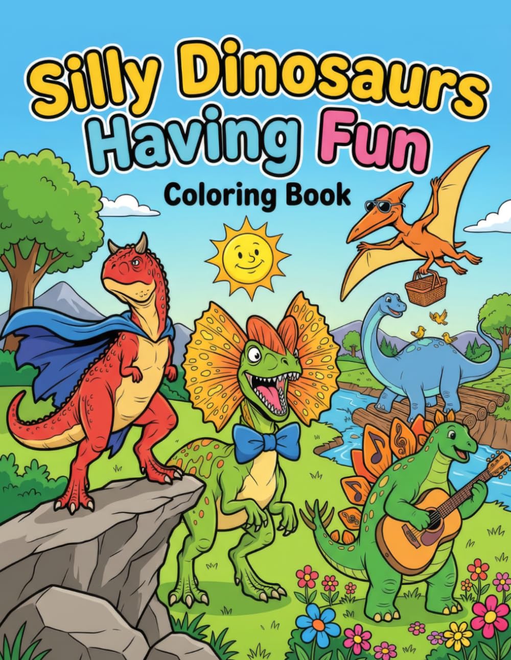 Silly Dinosaurs Having Fun Coloring Book: Fun & Adorable Dino Coloring Pages for Kids Ages 3-8