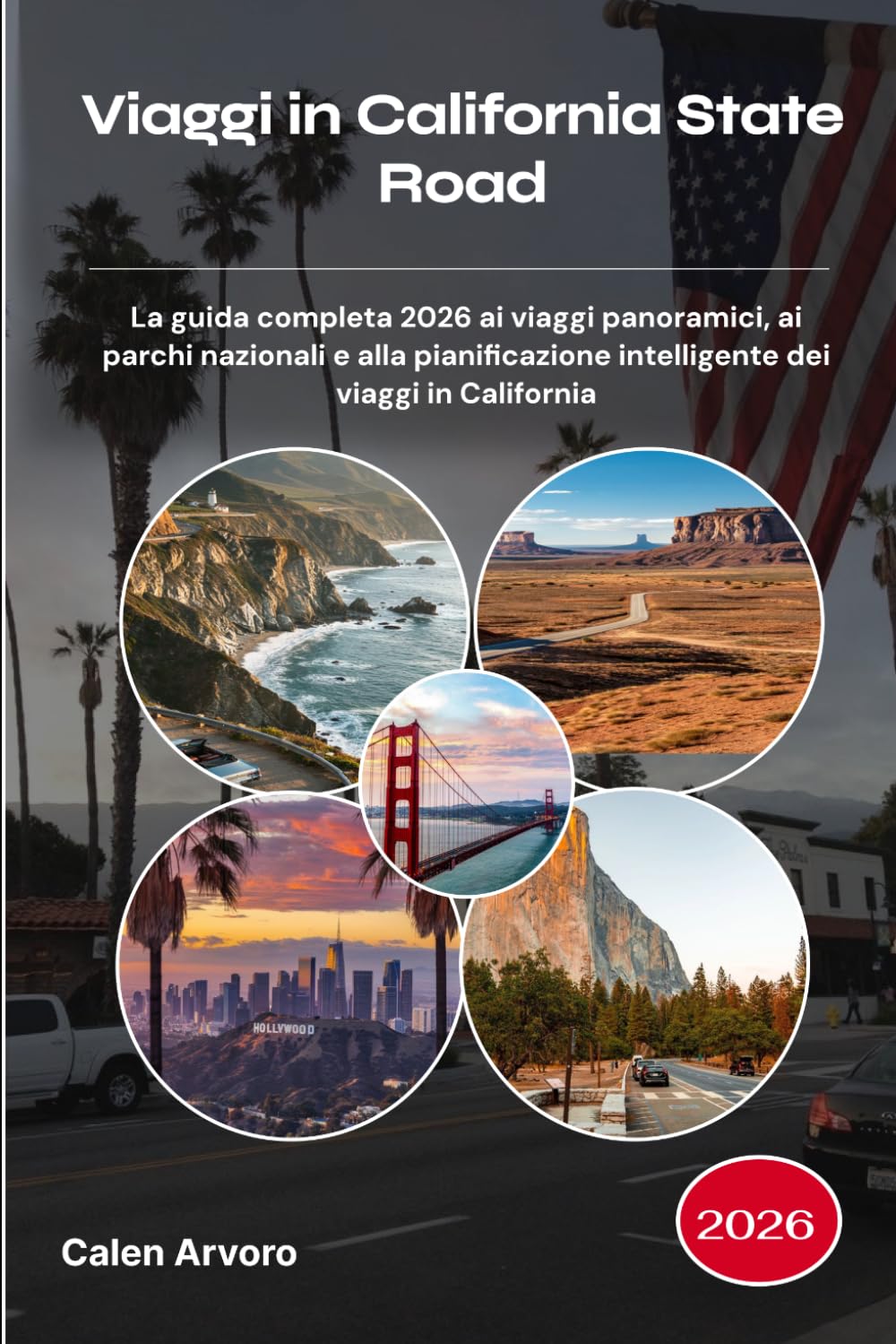 Viaggi in California State Road 2026: La guida completa 2026 ai viaggi panoramici, ai parchi nazionali e alla pianificazione intelligente dei viaggi in California