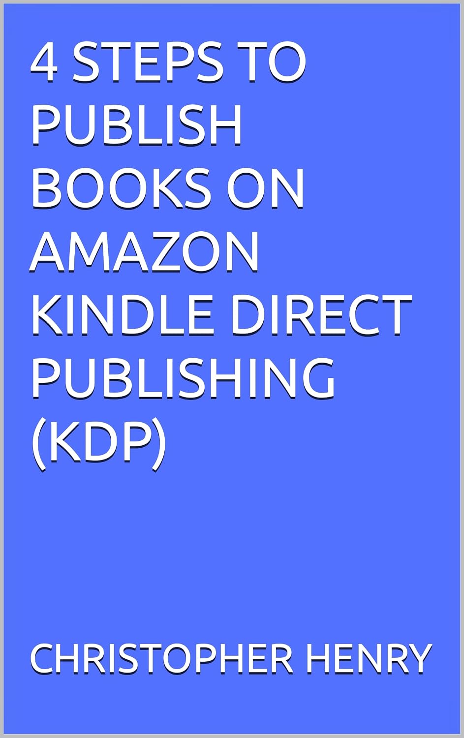 4 STEPS TO PUBLISH BOOKS ON AMAZON KINDLE DIRECT PUBLISHING (KDP) eBook ...