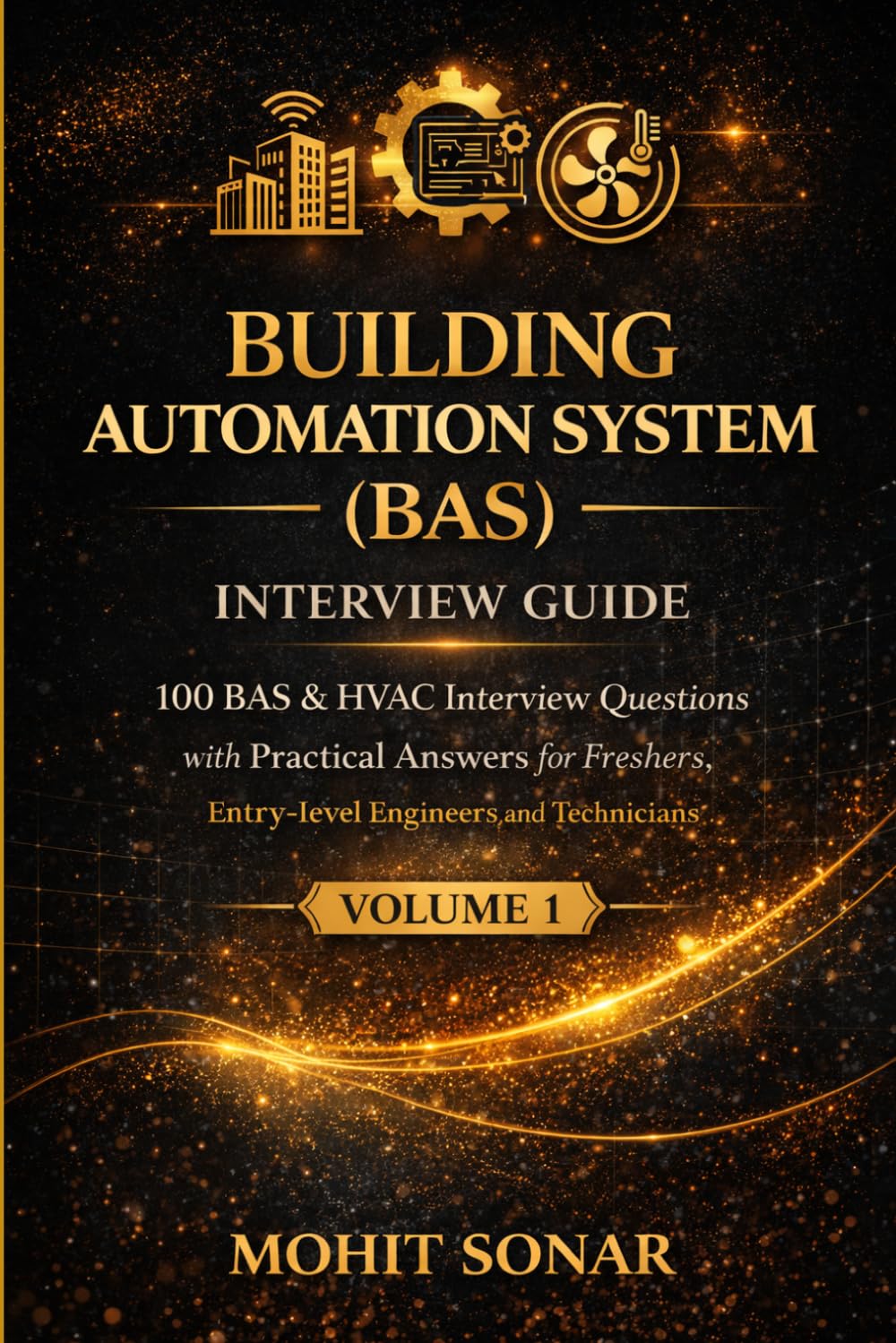 Building Automation System Interview Guide- Volume1: 100 BAS & HVAC Interview Questions with Practical Answers for Freshers, Entry-Level Engineers, and Technicians