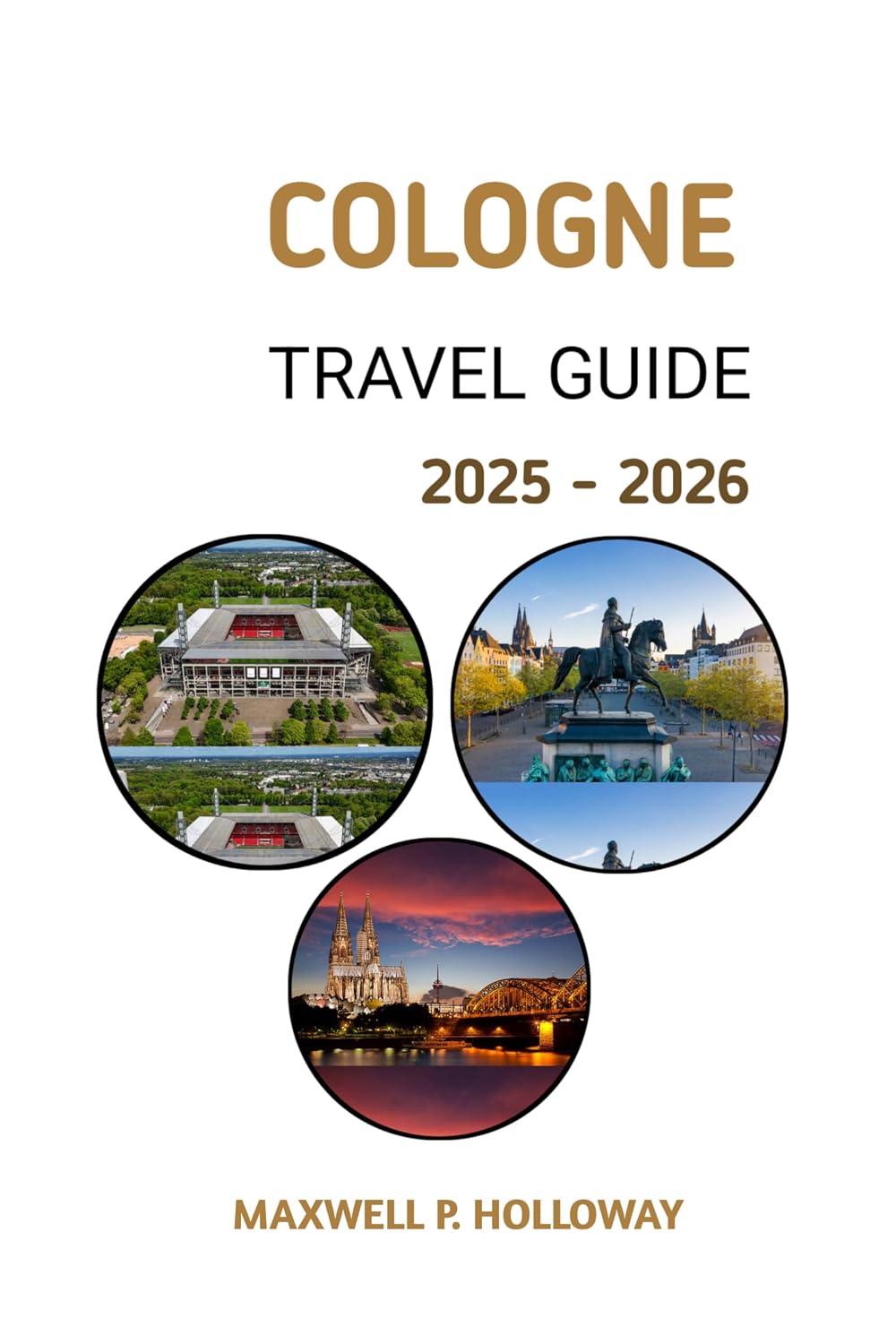 Cologne Travel Guide 2025: Uncover Germany's Most Vibrant City and Rich Heritage and Historic Old Town