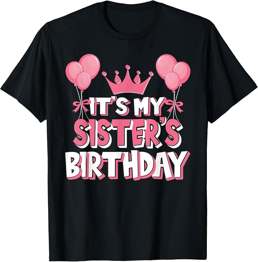 It's My Sister's Birthday Celebration T-Shirt Small
