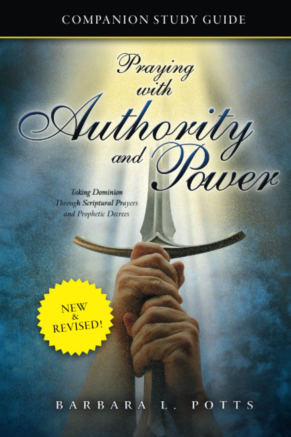 Praying with Authority and Power: Study Guide: Taking Dominion through Scriptural Prayers and Prophetic Decrees