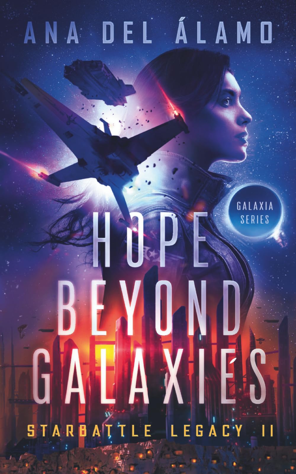 Hope Beyond Galaxies: Starbattle Legacy II (Galaxia Series)