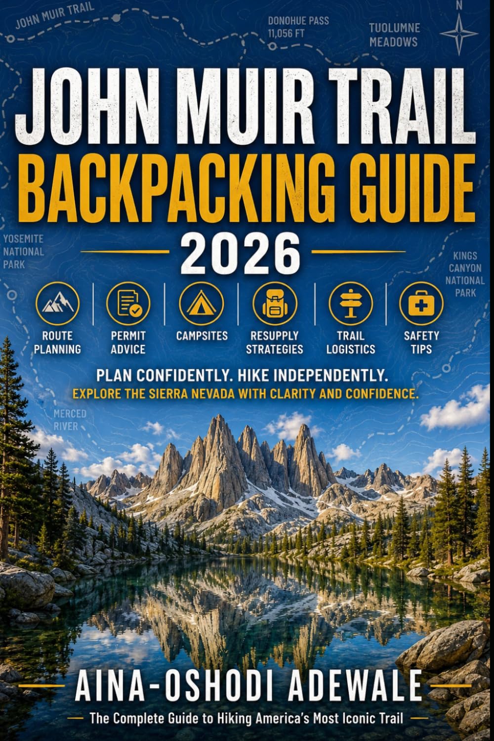 JOHN MUIR TRAIL BACKPACKING GUIDE 2026: Route Planning, Permit Advice, Campsites, Resupply Strategies, Trail Logistics, and Safety Tips for Long-Distance Hikers: 38 (THE TRAIL COMPANION COLLECTION)