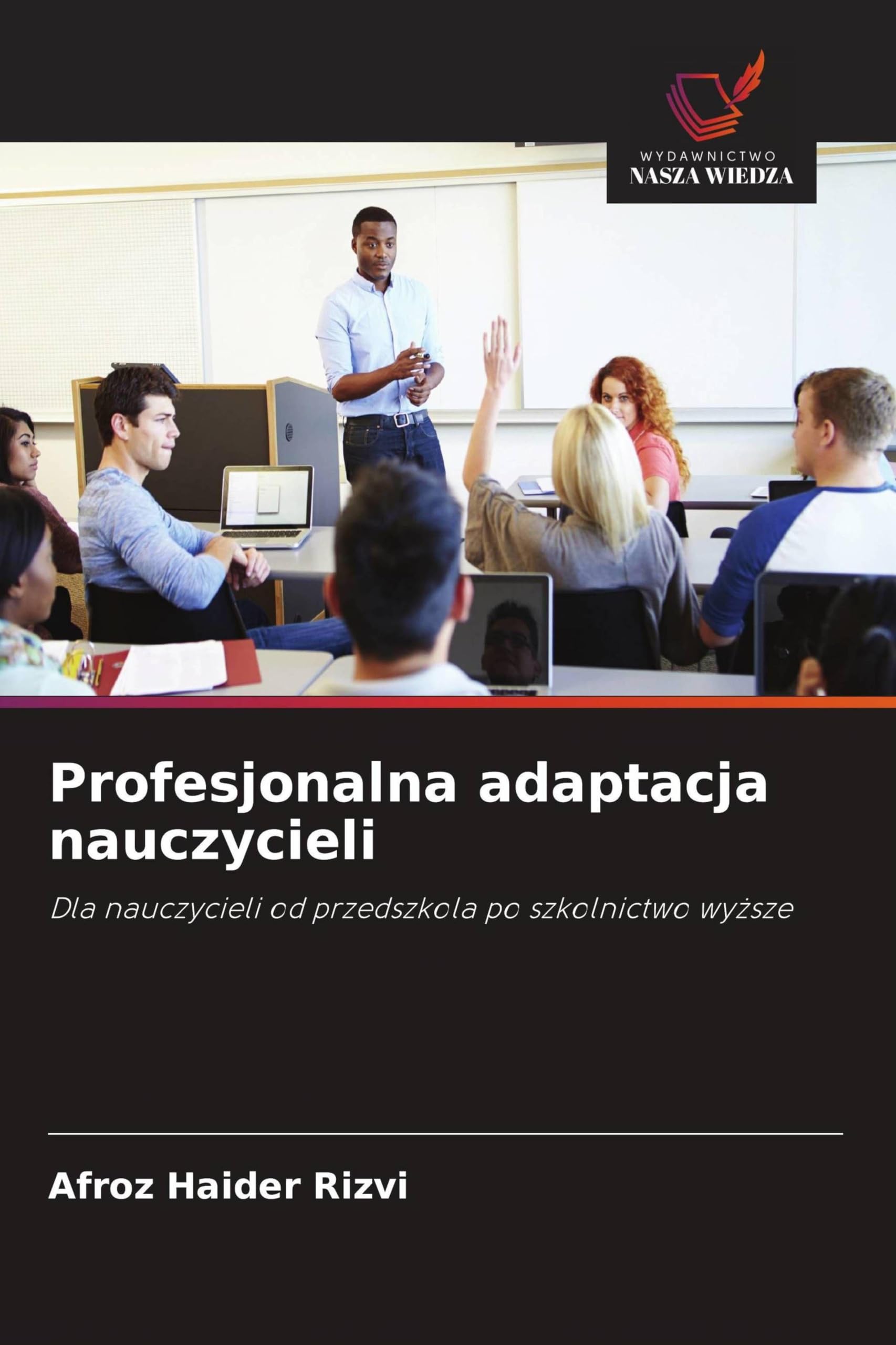 Profesjonalna adaptacja nauczycieli: Dla nauczycieli od przedszkola po szkolnictwo wy¿sze