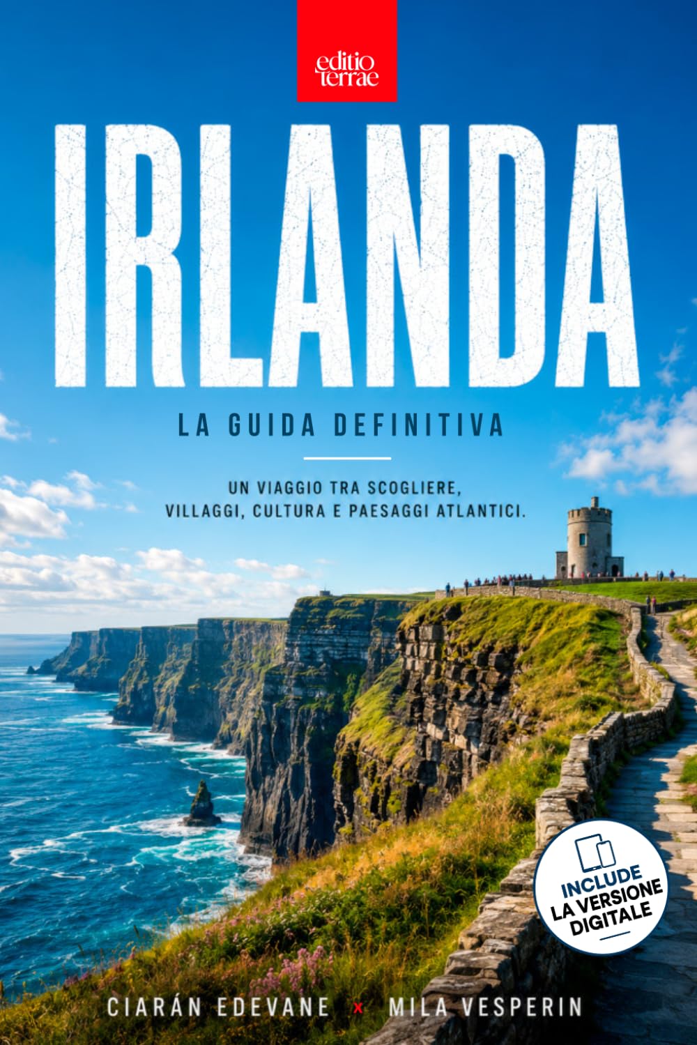 IRLANDA – La Guida Definitiva: Il Viaggio lungo la Wild Atlantic Way tra Scogliere e Storia Celtica - La guida turistica per esplorare Dublino, le ... meraviglie dell'Irlanda. Edizione aggiornata