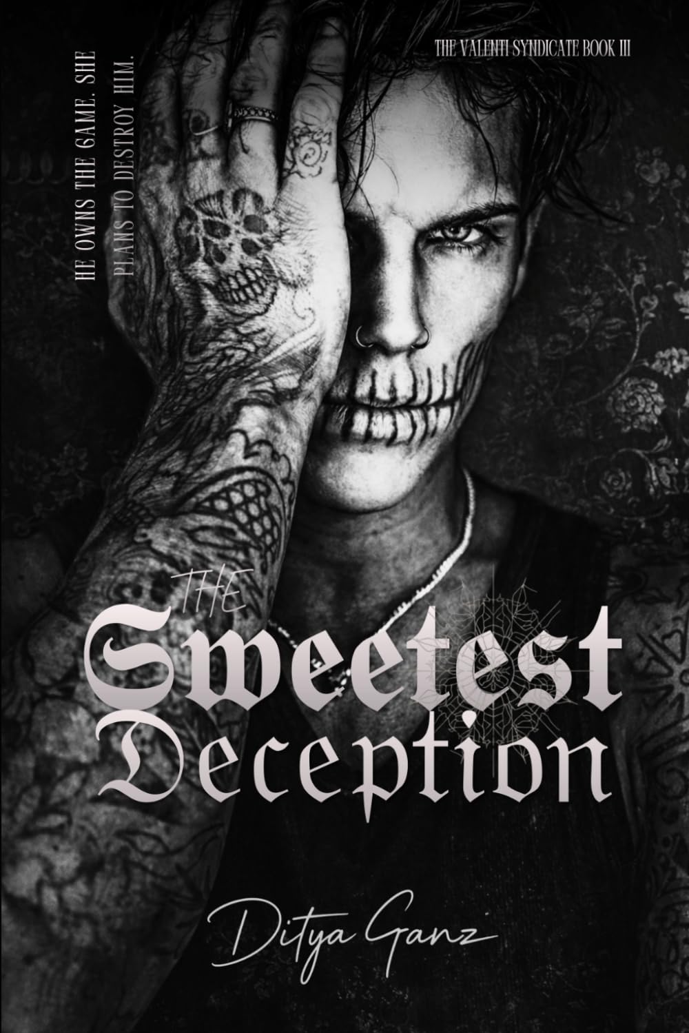 The Sweetest Deception: He Owns the Game. She Plans to Destroy Him.: 3 (THE VALENTI SYNDICATE)