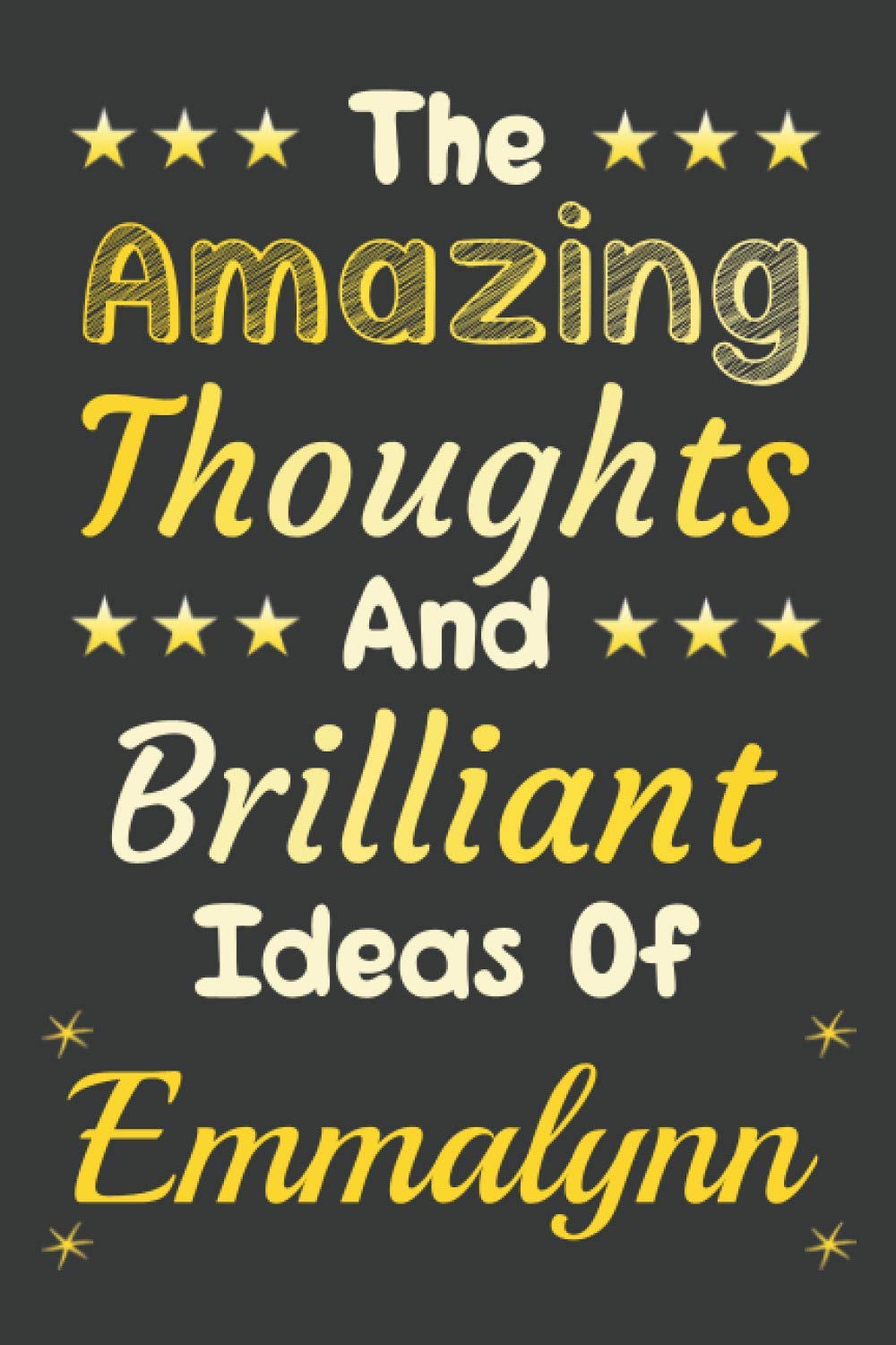 The Amazing Thoughts And Brilliant Ideas Of Emmalynn Personalized Name Notebook: Lined Notebook/Journal Gift, 120 Pages, 6x9, Soft Cover, Matte finish