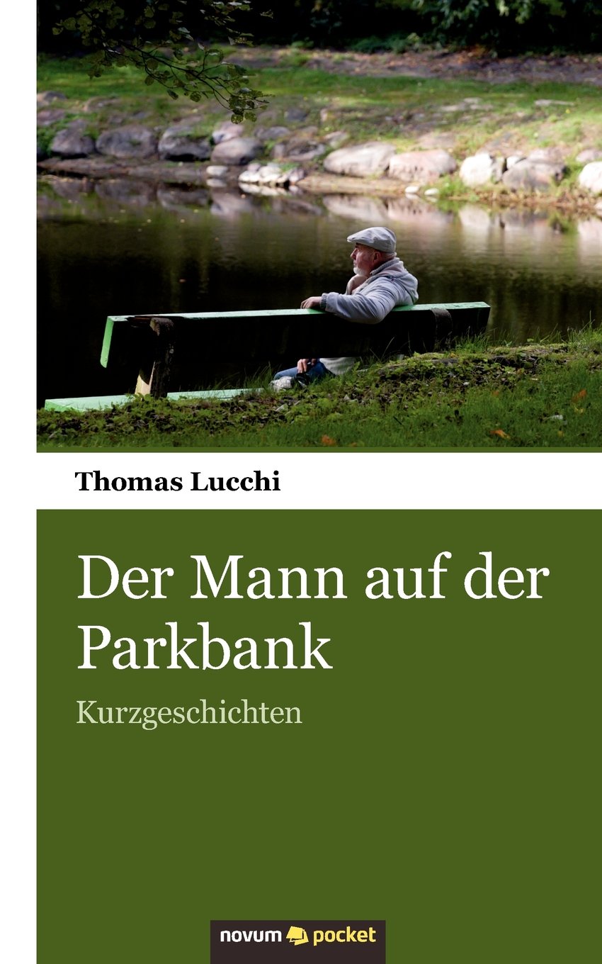 Der Mann auf der Parkbank: Kurzgeschichten