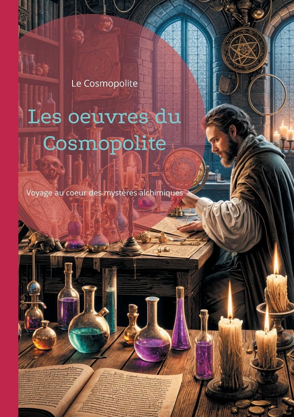 Les oeuvres du Cosmopolite: Voyage au coeur des mystères alchimiques