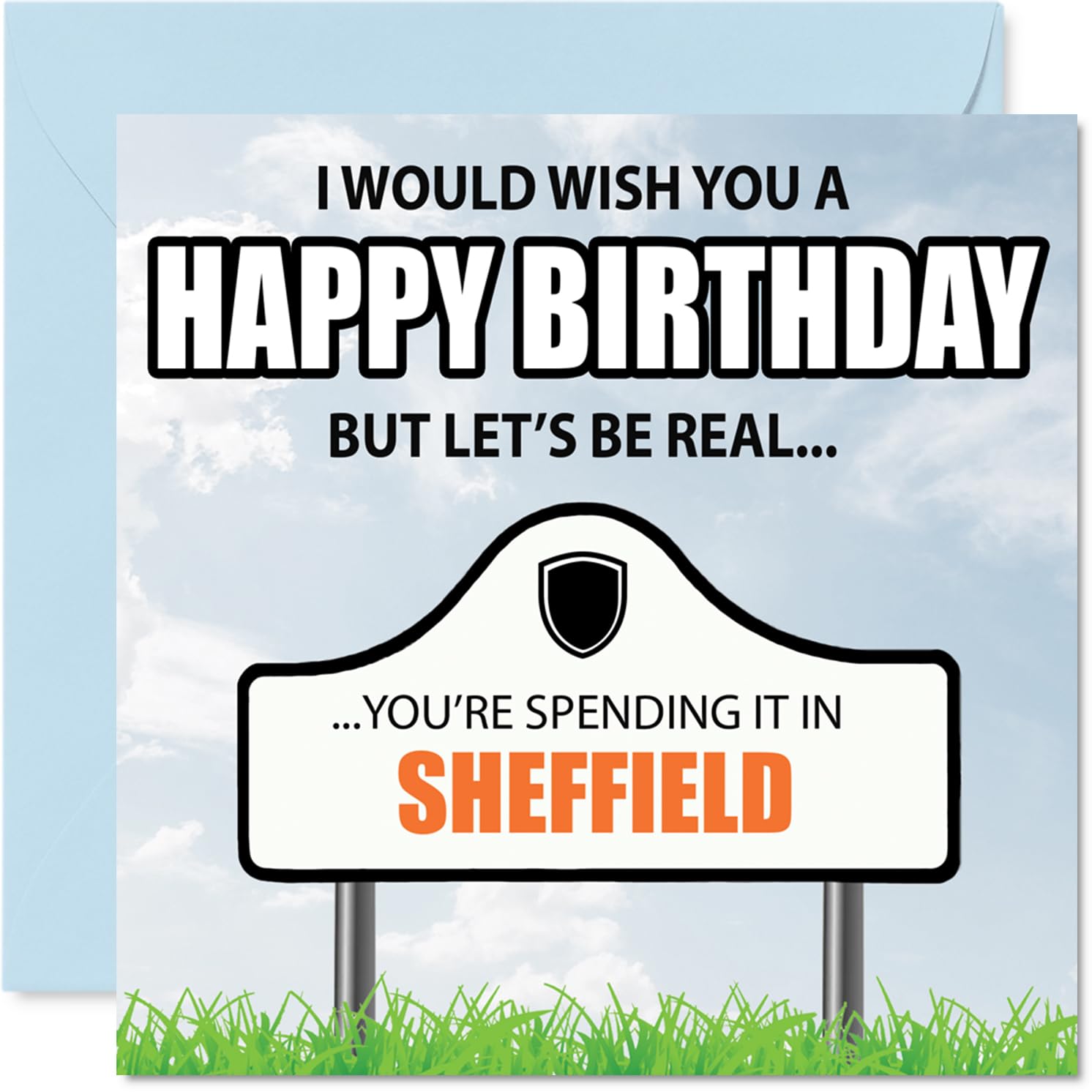 Funny Sheffield Birthday Card for Men Women - Spending the day in Sheffield - Happy Birthday Card for Grandad Nan Husband Grandma, 145mm Bday Greeting Cards