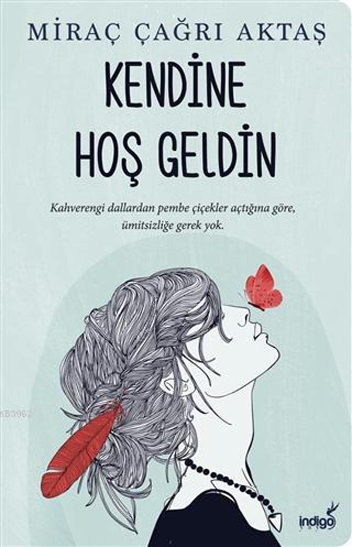 Kendine Hoş Geldin: Kahverengi dallardan pembe cicekler actigina göre ümitsizlige gerek yok.