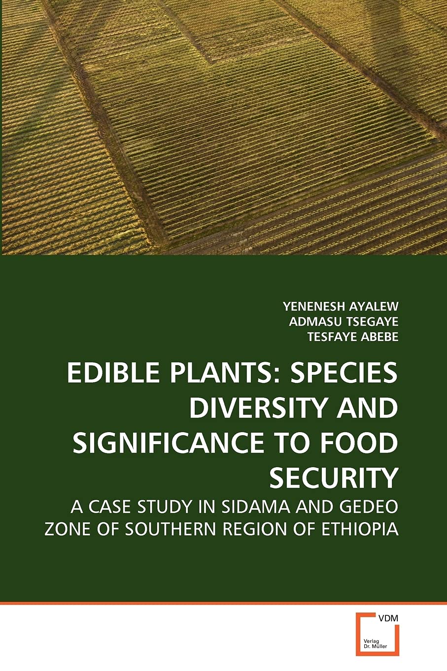 EDIBLE PLANTS: SPECIES DIVERSITY AND SIGNIFICANCE TO FOOD SECURITY: A CASE STUDY IN SIDAMA AND GEDEO ZONE OF SOUTHERN REGION OF ETHIOPIA