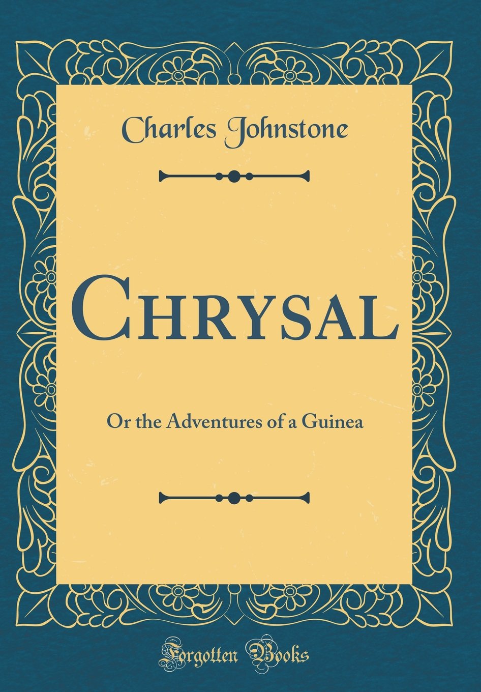 Chrysal: Or the Adventures of a Guinea (Classic Reprint)