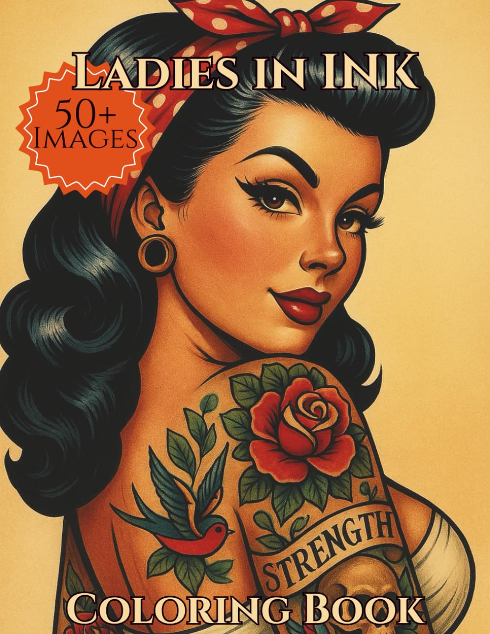 Ladies in Ink Coloring Book: Retro & Tattooed Women: 50+ Pages of Pinup Portraits for Coloring & Inspiration