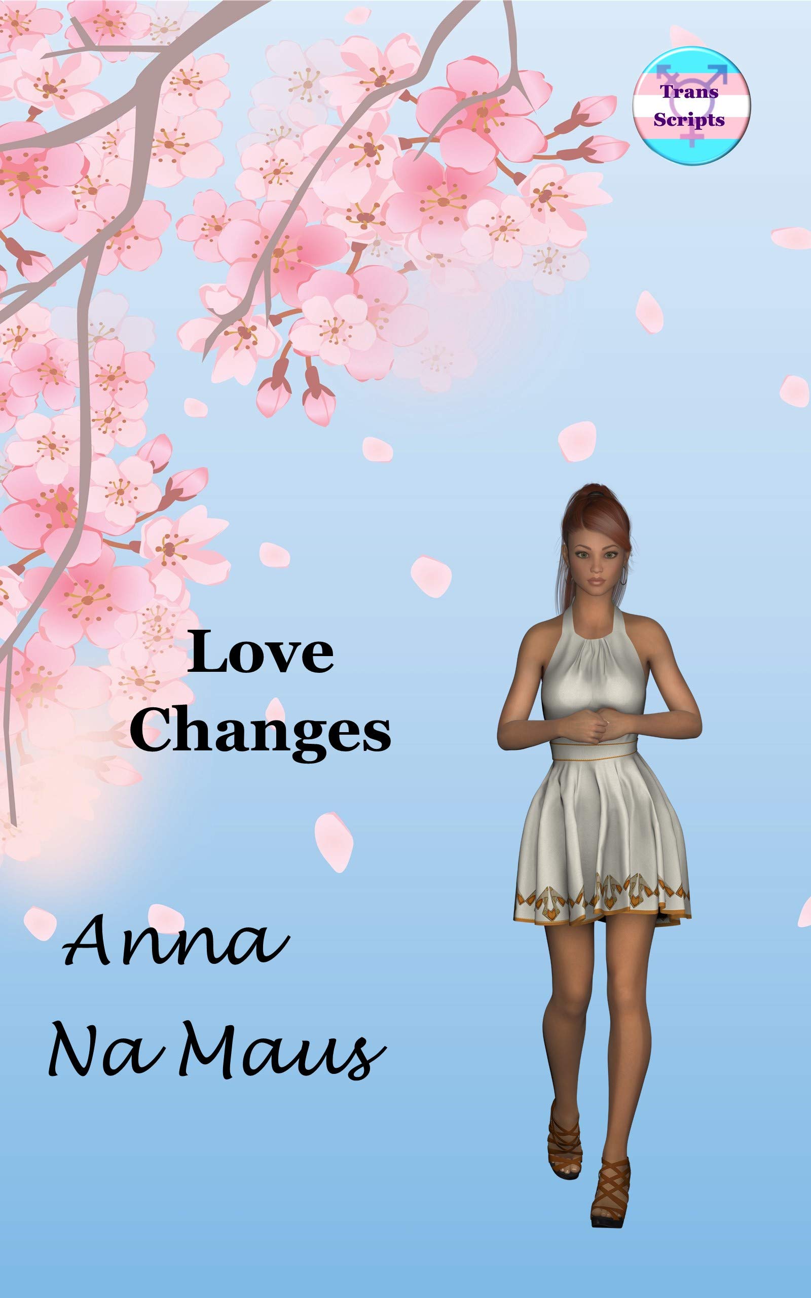 Love Changes: A Transgender Love Story (The Marchland Files)