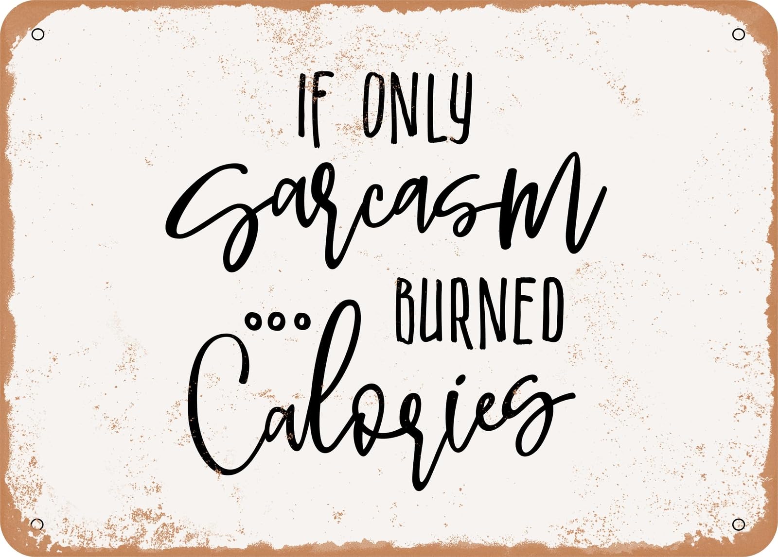 Miaomansenstore Metal Sign - If Only Sarcasm Burned Calories - 5 - Vintage Look Sign Home Decor