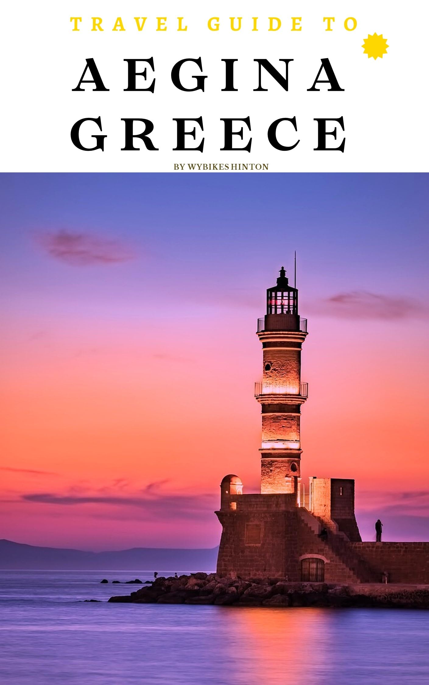 Travel Guide To Aegina, Greece: Discover It's Magic: Your Passport to Greek Island Bliss! (Europe Travel Guides)