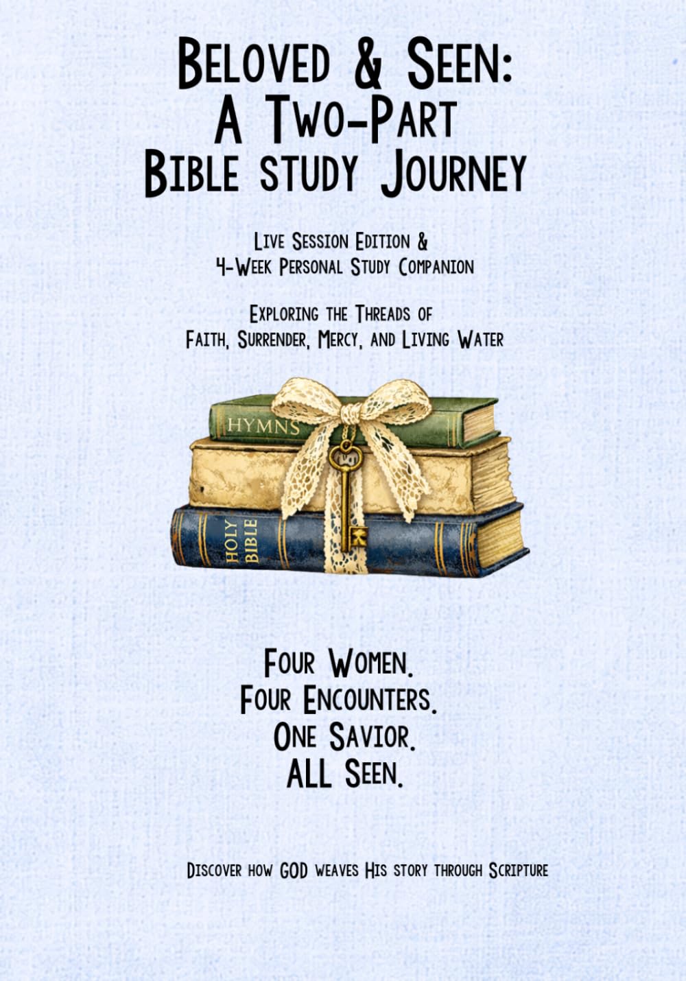 Beloved & Seen: A Two‑Part Bible Study Journey: Live Session Edition + 4‑Week Personal Study Companion