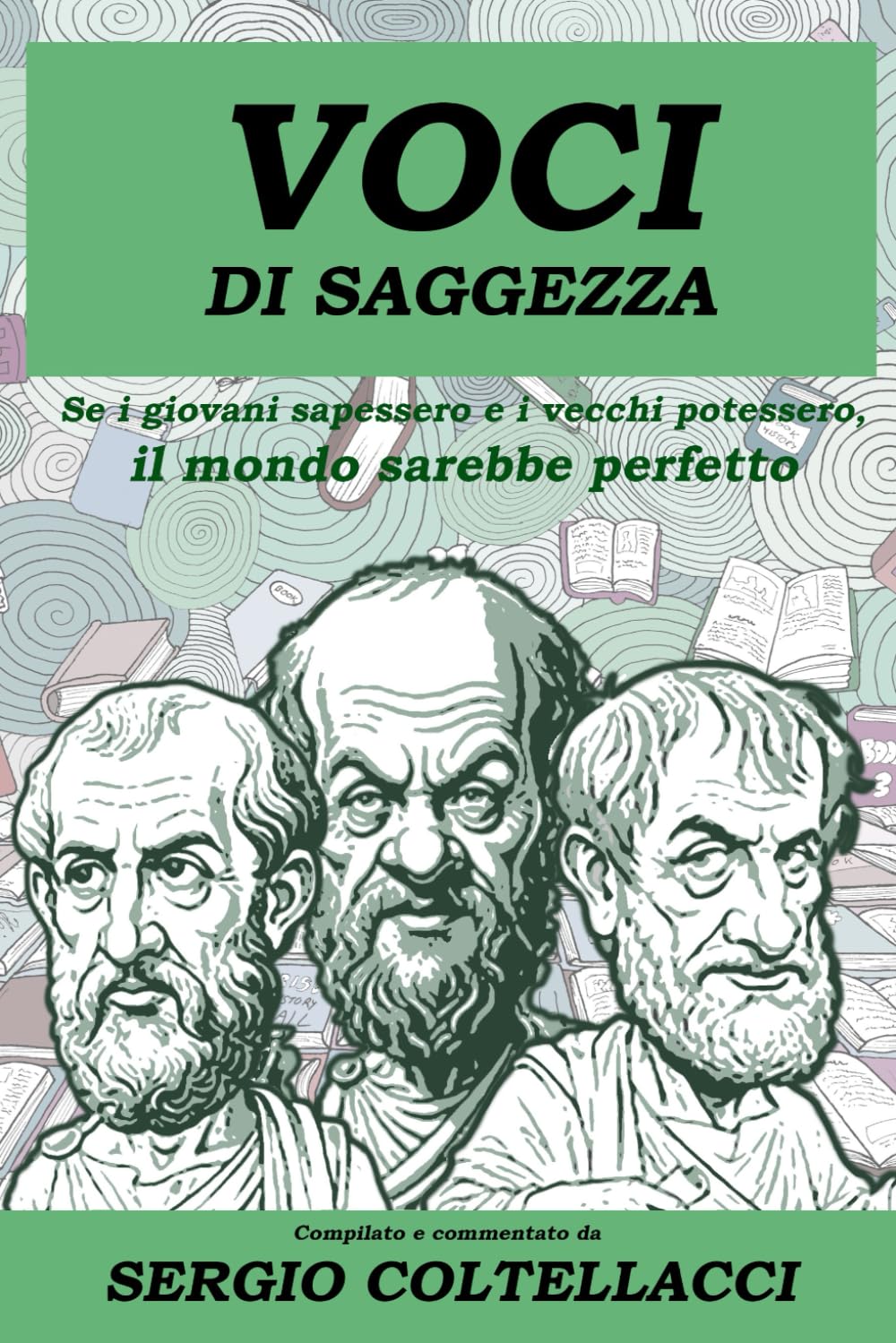 VOCI DI SAGGEZZA Frasi ispiratrici dei grandi filosofi: Se i giovani sapessero e i vecchi potessero, il mondo sarebbe perfetto.