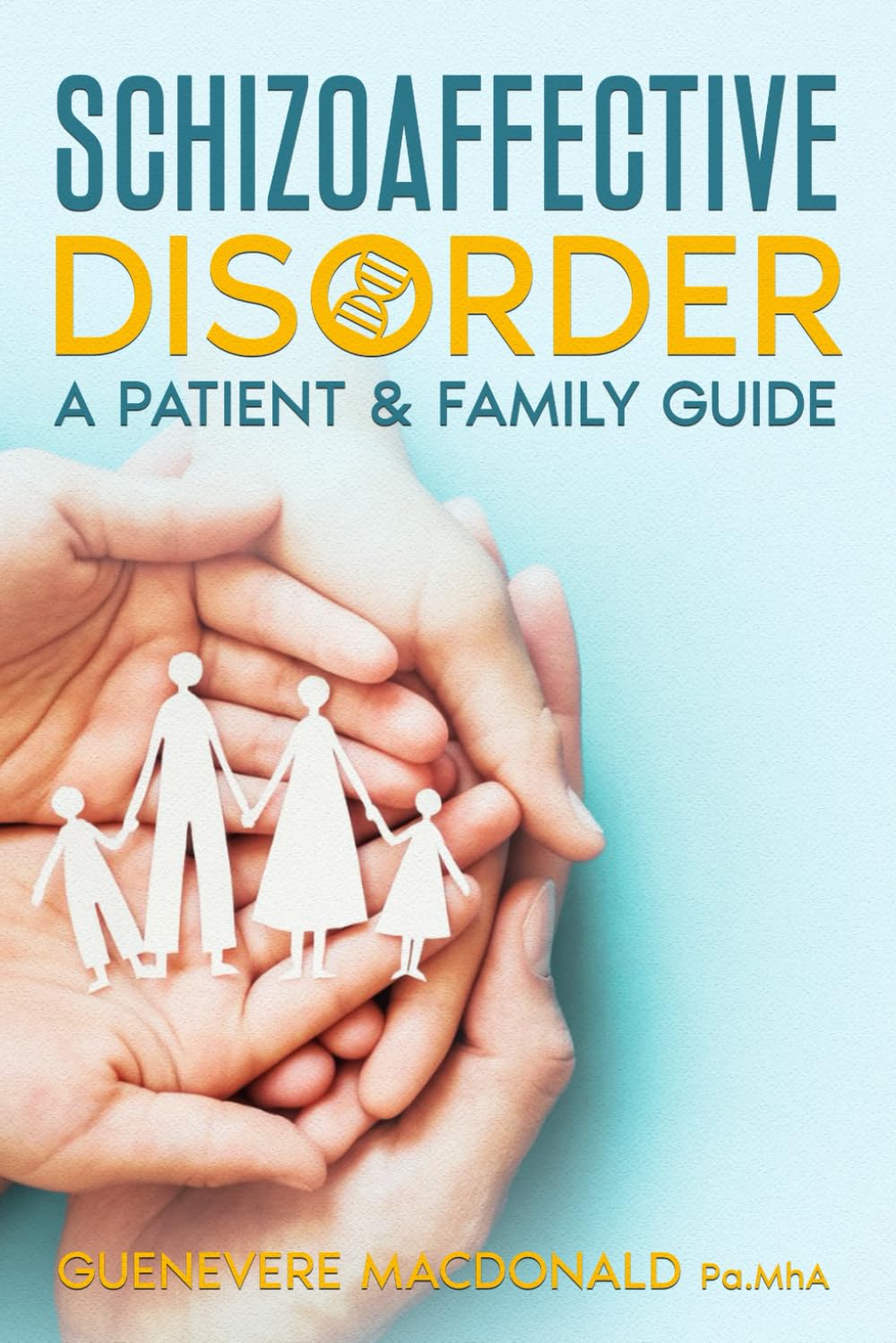 Schizoaffective Disorder: A Patient & Family Guide (Mental Health and Wellness)