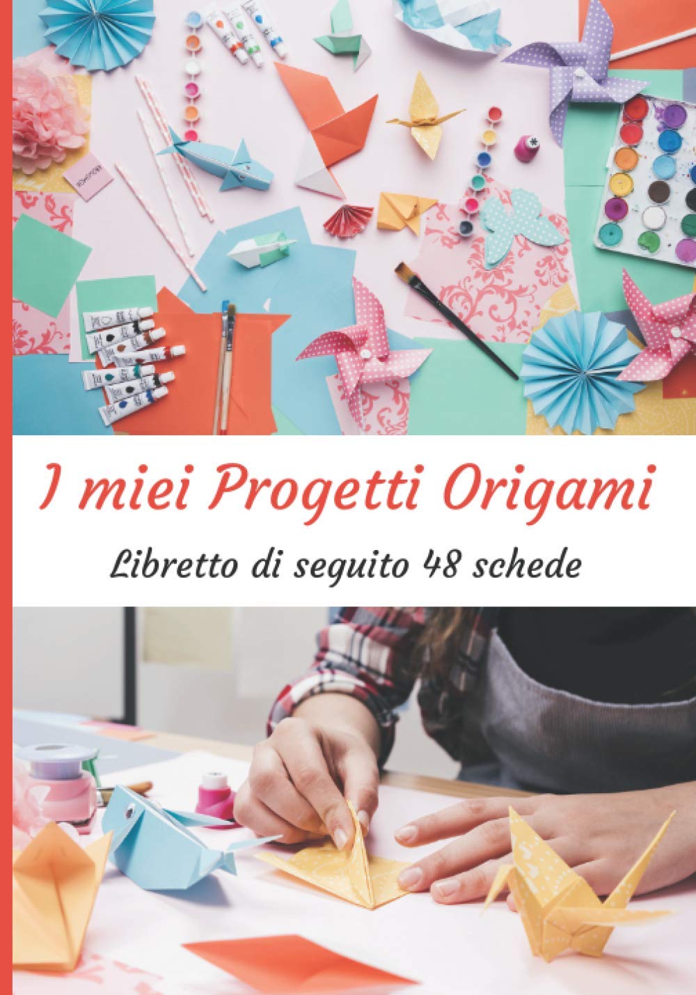 I miei progetti Origami: Libretto di 48 moduli di progetto da compilare | Diario di monitoraggio | Diario di monitoraggio dei vostri progetti Origami ... | Hobby creativi (I miei quaderni Origami)