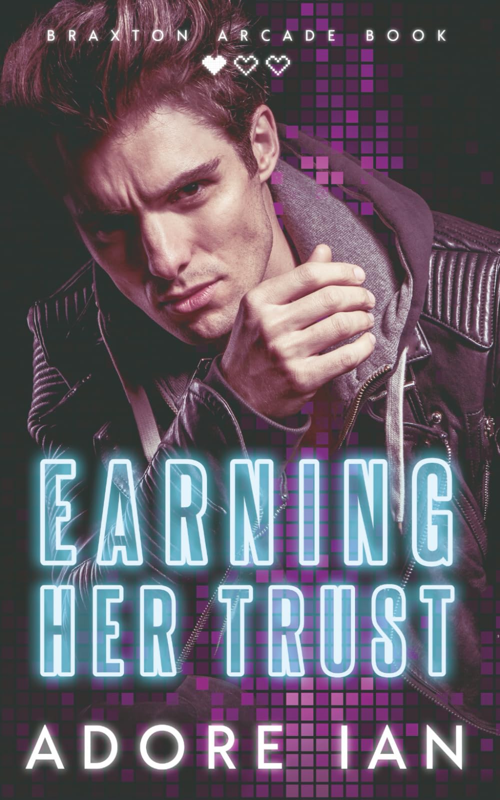 Earning Her Trust: 1 (Braxton Arcade)