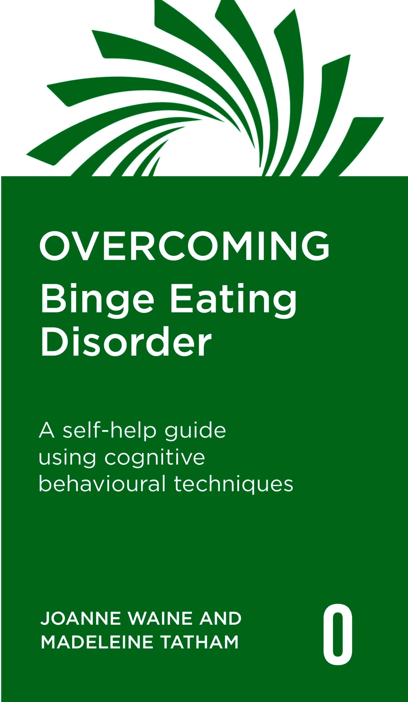 Overcoming Binge Eating Disorder: A self-help guide using cognitive behavioural therapy (Overcoming Books)