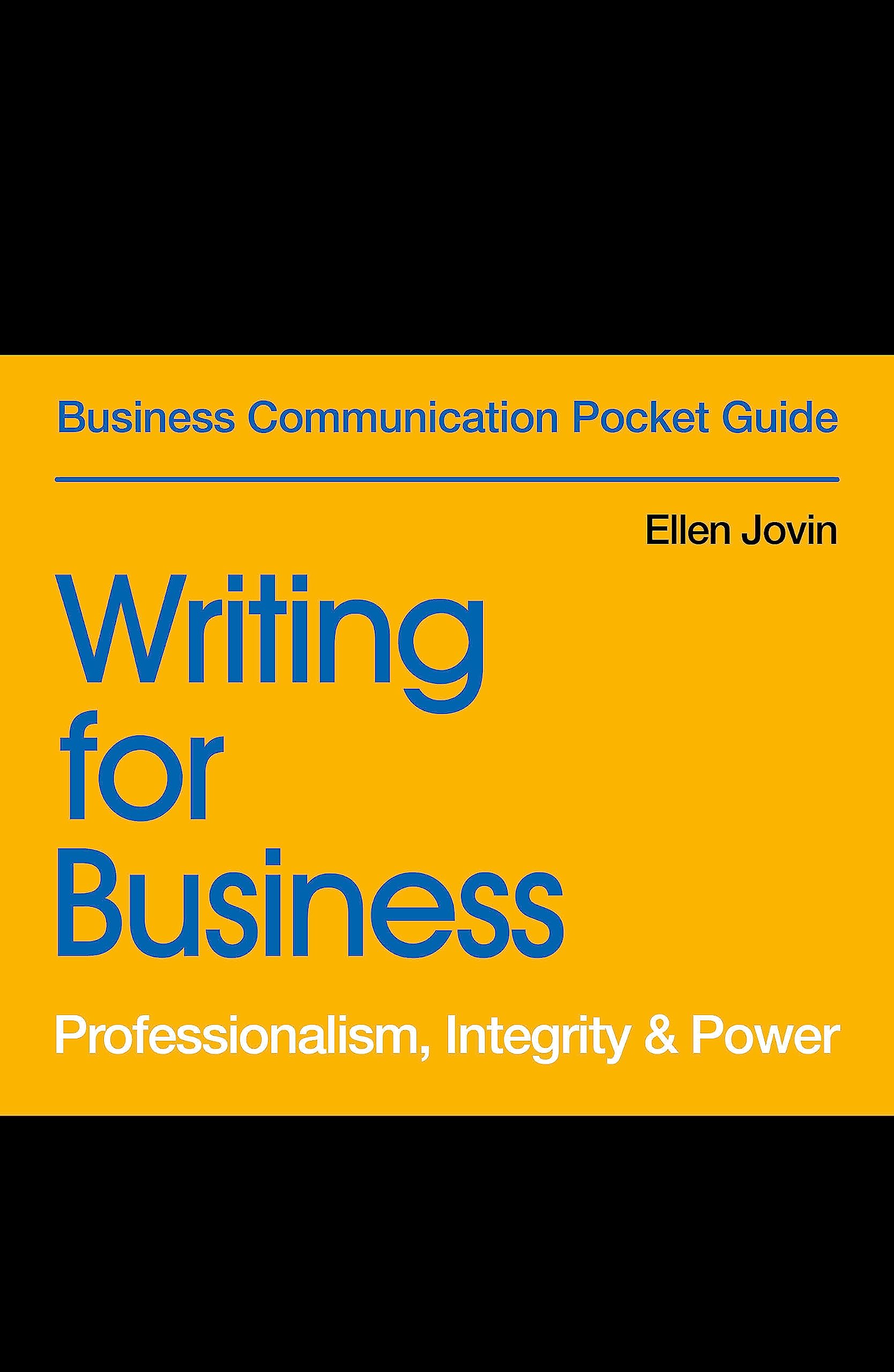 Writing for Business: Professionalism, Integrity & Power (Business Communication Pocket Guides) Paperback – October 29, 2019
