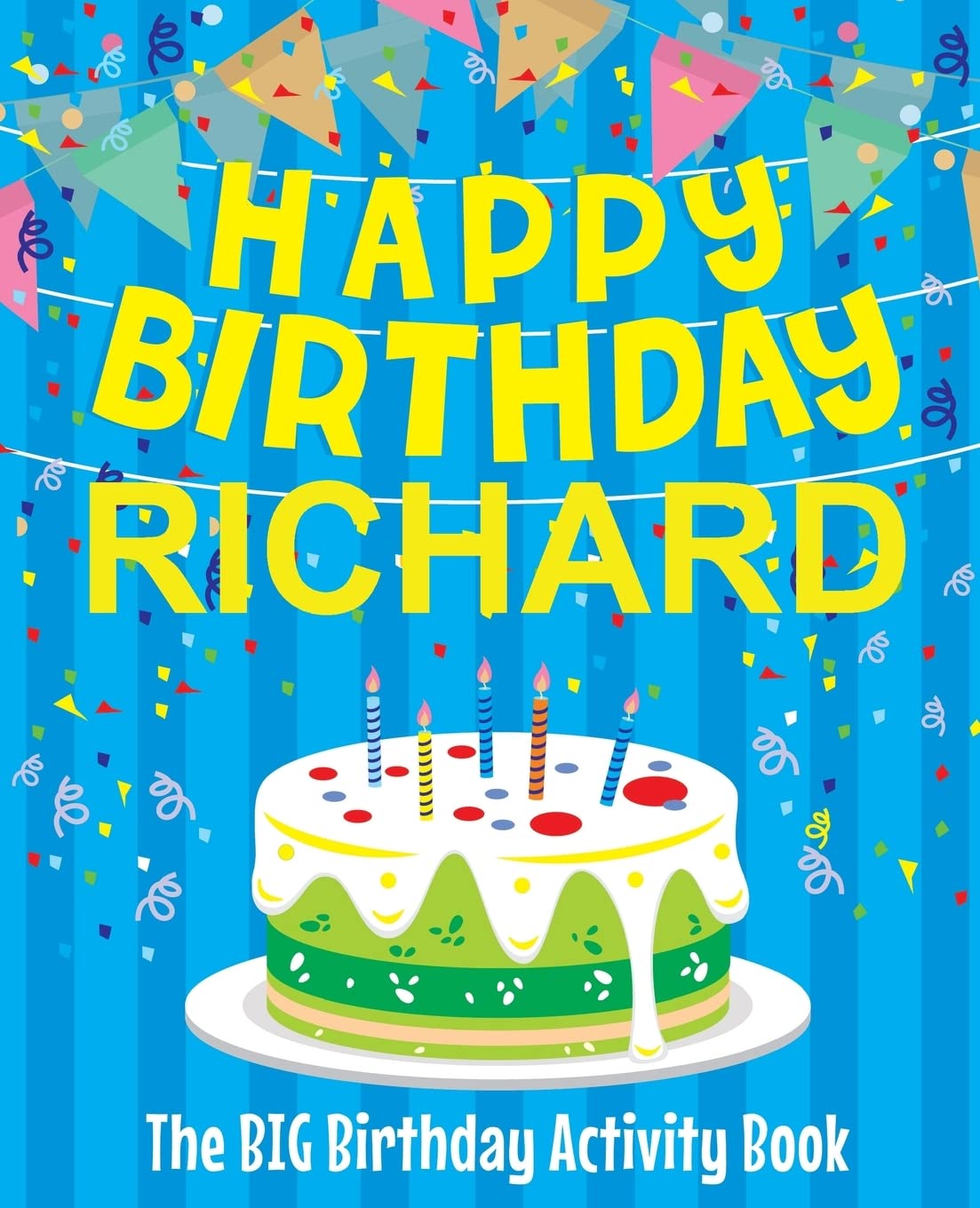 Happy Birthday Richard - The Big Birthday Activity Book: (Personalized Children's Activity Book)